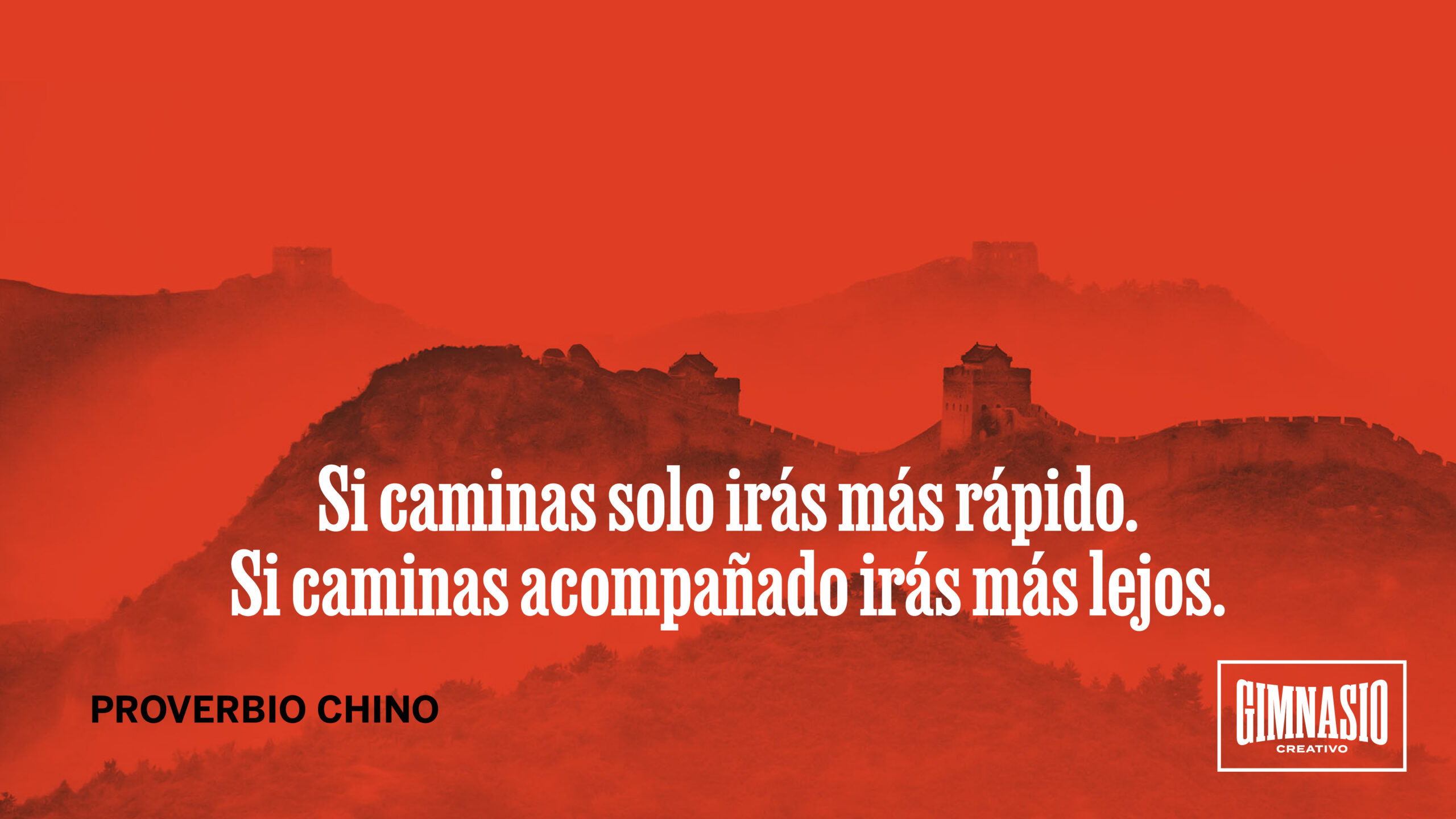 Si caminas solo irás más rápido. Si caminas acompañado irás más lejos. Proverbio chino